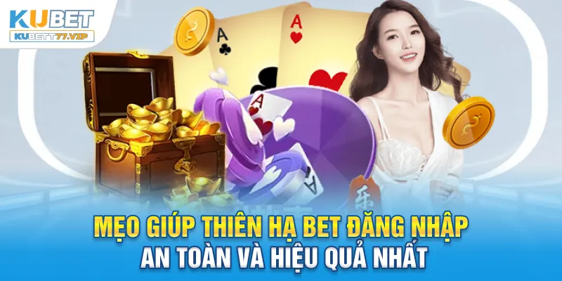Hướng dẫn cách vào Thiên hạ Bet đăng nhập cực dễ dàng