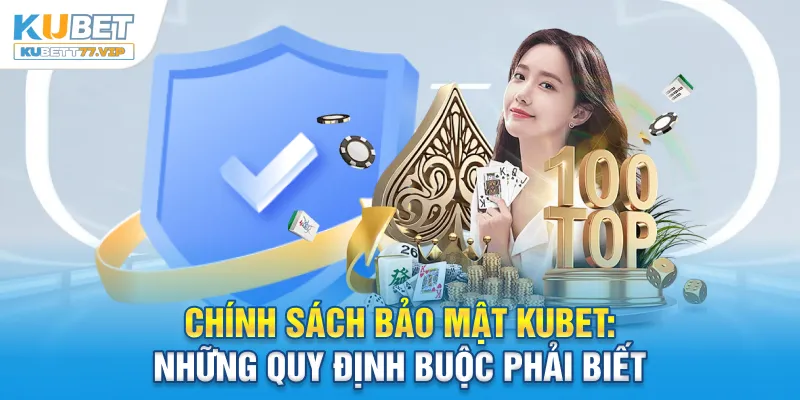 Điều Khoản Điều Kiện Chính sách điều khoản điều kiện Kubet đóng vai trò đặc biệt quan trọng