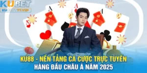 Ku88 - Nhà cái cá cược trực tuyến #1 Châu Á mới nổi 2025