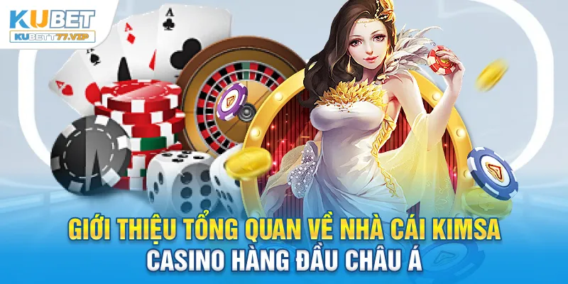 Kimsa Casino - Thương Hiệu Nhà Cái Online Uy Tín Hàng Đầu Giới thiệu tổng quan về nhà cái Kimsa Casino hàng đầu Châu Á