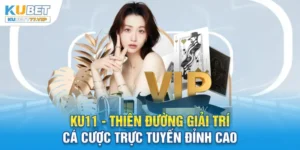 Ku11 - Thiên Đường Giải Trí Cá Cược Trực Tuyến #1