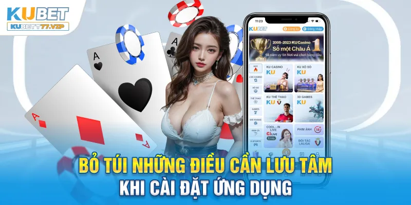 Tải App Kubet Bỏ túi những điều cần lưu tâm khi cài đặt ứng dụng