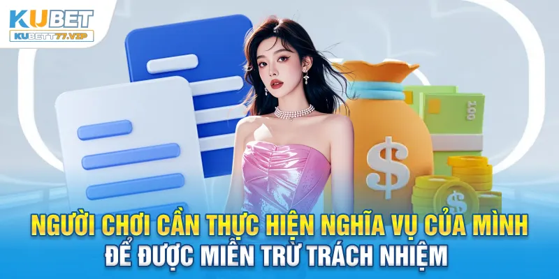 Miễn Trừ Trách Nhiệm Người chơi cần thực hiện nghĩa vụ của mình để được miễn trừ trách nhiệm