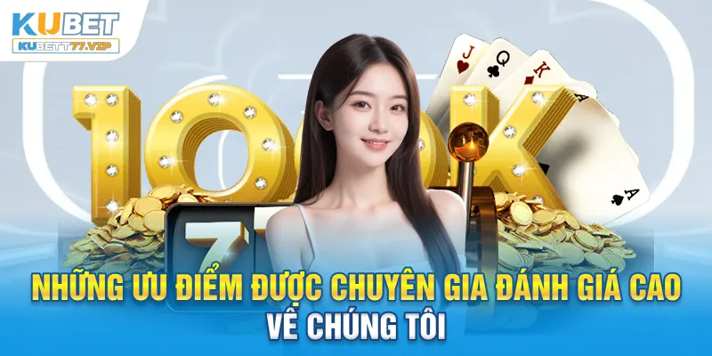 Về Chúng Tôi Những ưu điểm được chuyên gia đánh giá cao về chúng tôi
