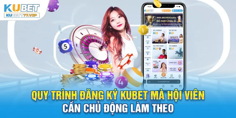Đăng Ký Kubet Quy trình đăng ký Kubet mà hội viên cần chủ động làm theo